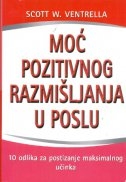 Moć pozitivnog razmišljanja u poslu : 10 odlika za postizanje maksimalnog učinka