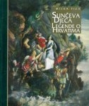 Sunčeva djeca : legende o Hrvatima 