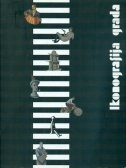 Ikonografija grada u hrvatskom slikarstvu prve polovice 20. stoljeća : Moderna galerija, Zagreb, 25. veljače - 4. travnja 2010. 