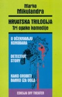 Hrvatska trilogija : tri opake komedije