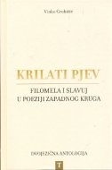 Krilati pjev : Filomela i slavuj u poeziji Zapadnog kruga : dvojezična antologija
