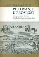 Varaždin : putovanje u prošlost : A journey into history : Eine Reise in die Geschichte