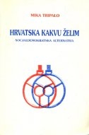 Hrvatska kakvu želim : socijaldemokratska alternativa