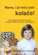 Mama, i ja hoću jesti kolače! 