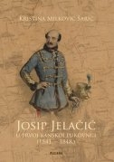 Josip Jelačić u Prvoj banskoj pukovniji : (1841. - 1848.) : prilozi za povijest političke ideologije Josipa Jelačića 