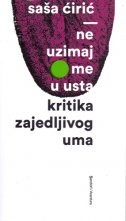 Ne uzimaj me u usta : kritika zajedljivog uma