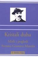 Kristali duha - misli i pogledi Antuna Gustava Matoša