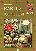 Kaktusi i sukulenti : vrste i tehnike uzgoja