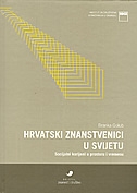 Hrvatski znanstvenici u svijetu : socijalni korijeni u prostoru i vremenu