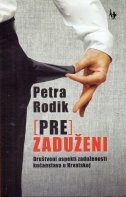 (Pre)zaduženi : društveni aspekti zaduženosti kućanstava u Hrvatskoj