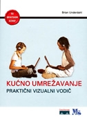 Kućno umrežavanje : praktični vizualni vodič