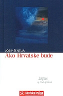 Ako Hrvatske bude: zapisi iz onih godina