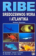 Ribe Sredozemnog mora i Atlantika : više od 800 fotografija u boji iz prirodnog životnog prostora morskih riba