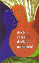 Dečko. Žena: Dečko? Naranča! 
