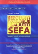 Kako izgubiti prijatelje i naljutiti šefa : preuzmite kontrolu nad svojom karijerom : lakše do uspjeha : uspjeh je najbolja osveta 