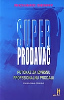 Superprodavač : putokaz za izvrsnu profesionalnu prodaju : psihologija prodaje