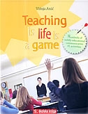 TEACHING IS LIFE IS A GAME
