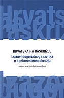 Hrvatska na raskrižju : izazovi dugoročnog razvitka u konkurentnom okružju