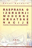 Rasprava o izgradnji moderne hrvatske nacije : nacija i nacionalni identitet