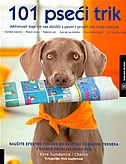 101 pseći trik : aktivnosti koje će vas zbližiti s psom i pružiti mu nove izazove