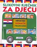 Slikovni rječnik za djecu : hrvatski - njemački - francuski 
