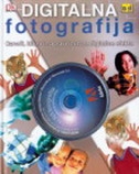 DIGITALNA FOTOGRAFIJA - Praktičan vodič za najbolje fotografiranje digitalnim fotoaparatom + CD (izdanje 2005.godine)