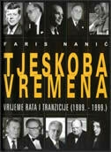Tjeskoba vremena : (vrijeme rata i tranzicije 1989. - 1999.) 