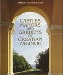 Castles manors and gardens of Croatian Zagorje