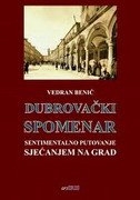 Dubrovački spomenar : sentimentalno putovanje sjećanjem na Grad