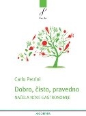 Dobro, čisto, pravedno - načela gastronomije