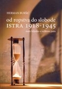 Od ropstva do slobode : Istra 1918.-1945. 