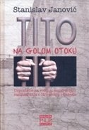 Tito na Golom otoku : uspomene na robiju i emigraciju i razmatranja o Hrvatskoj i Zapadu