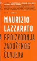 Proizvodnja zaduženog čovjeka : esej o neoliberalnom stanju