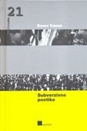 Subverzivne poetike : (tranzicija, književnost, kultura, ideologija) 
