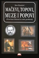 MAČEVI, TOPOVI, MUZE I POPOVI - Značajne ličnosti iz naše prošlosti