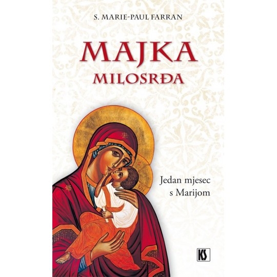 Majka milosrđa : jedan mjesec s Marijom 