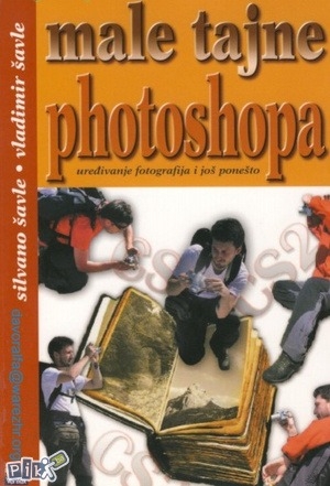 Male tajne Photoshopa : uređivanje fotografije i još ponešto