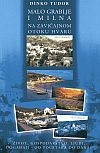 Malo Grablje i Milna na zavičajnom otoku Hvaru - Život, gospodarstvo, ljudi, događaji od početaka do danas