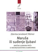 MARUŠA ILI SUĐENJE LJUBAVI - bračno-ljubavna priča iz srednjovjekovnog Dubrovnika