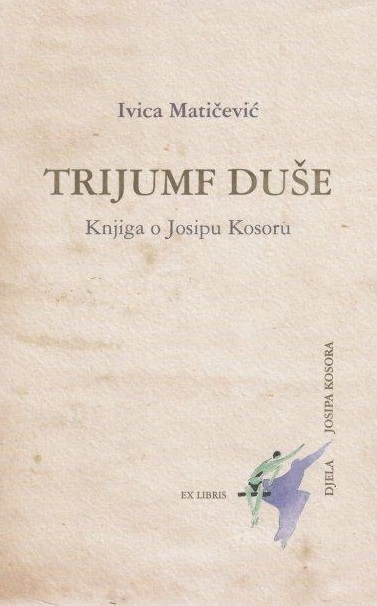 Trijumf duše : knjiga o Josipu Kosoru