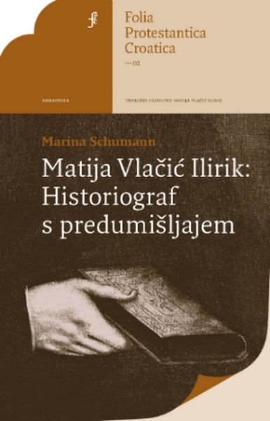 Matija Vlačić Ilirik: historiograf s predumišljajem