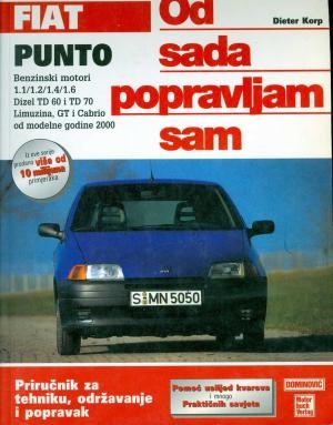 Fiat Punto : benzinac 1.1/1.2/1.4/1.6, dizel TD 60 i TD 70, limuzina, GT i Cabrio od kolovoza '93 : priručnik za tehniku, održavanje i popravak : pomoć uslijed kvarova i mnogo praktičnih savjeta