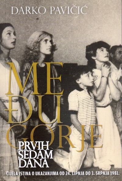 Međugorje prvih sedam dana : cijela istina o ukazanjima od 24. lipnja do 3. srpnja 1981. 