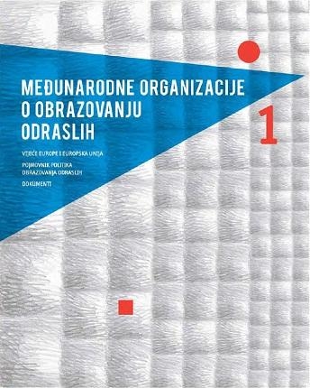 Međunarodne organizacije o obrazovanju odraslih -  Vijeće Europe i Europska unija, pojmovnik politika obrazovanja odraslih, dokumenti ( Dio prvi )