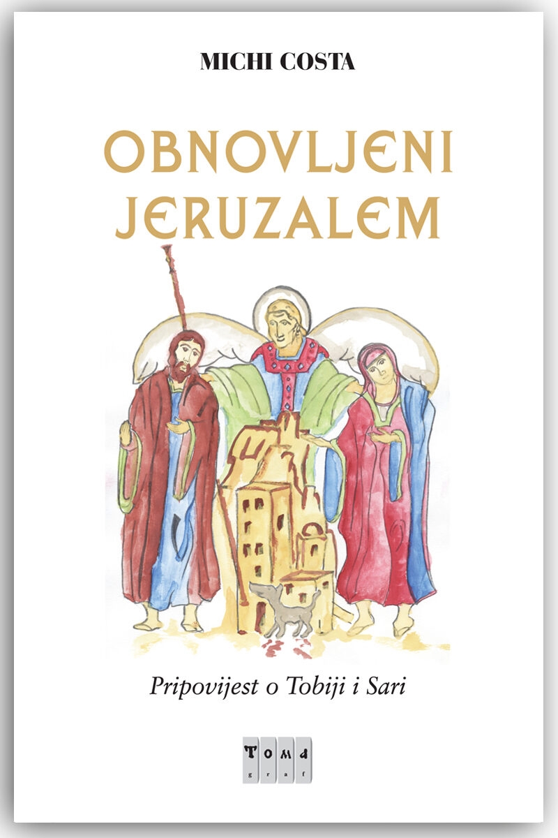 Obnovljeni Jeruzalem : pripovijest o Tobiji i Sari