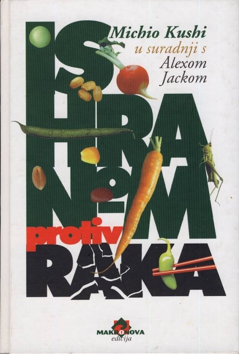 Ishranom protiv raka : preporuke za prehranu kojom se sprečavaju i liječe bolesti