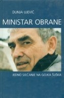 Ministar obrane : jedno sjećanje na Gojka Šuška