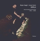 Mirila, dokumentacija performansa 2001. - 2008