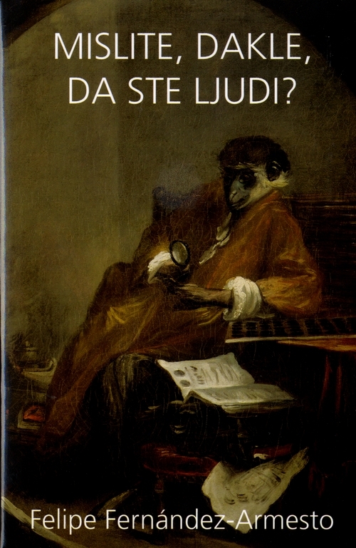 Mislite, dakle, da ste ljudi? - kratka povijest čovječanstva