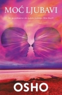 Moć ljubavi : suština življenja